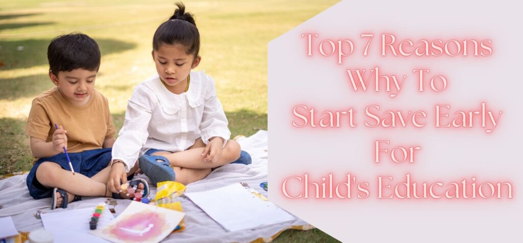 Why-To-Start-Save-Early-For-Childs-Education